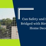Can Safety and Style Be Bridged with Bird Nets in Home Decor?