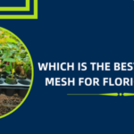 Which is the Best suitable mesh for floriculture?